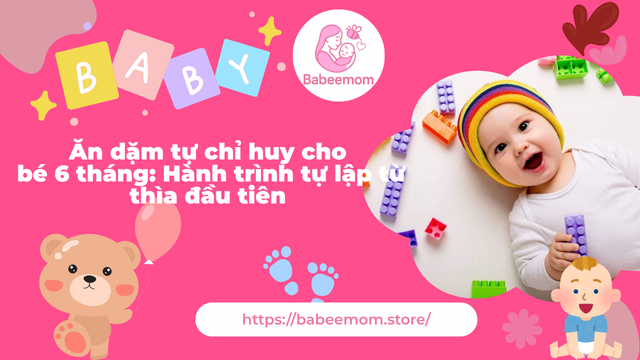 Ảnh ăn dặm tự chỉ huy cho bé 6 tháng